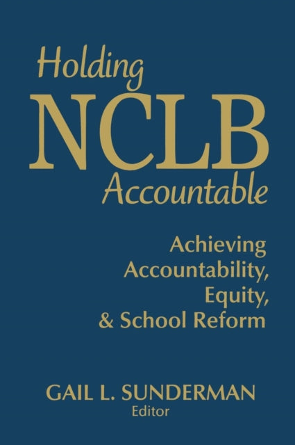 Book cover of: Holding NCLB Accountable. By: Gail L. Sunderman