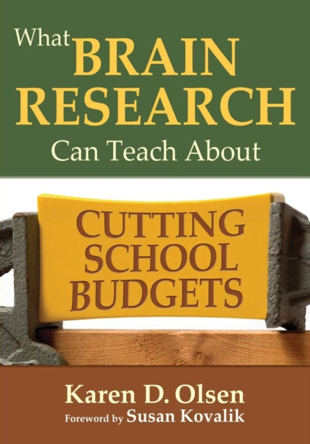 Book cover of: What Brain Research Can Teach About Cutting School Budgets. By: Karen Olsen