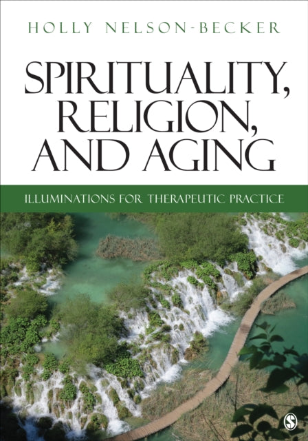 Book cover of: Spirituality, Religion, and Aging. By: Holly Nelson-Becker