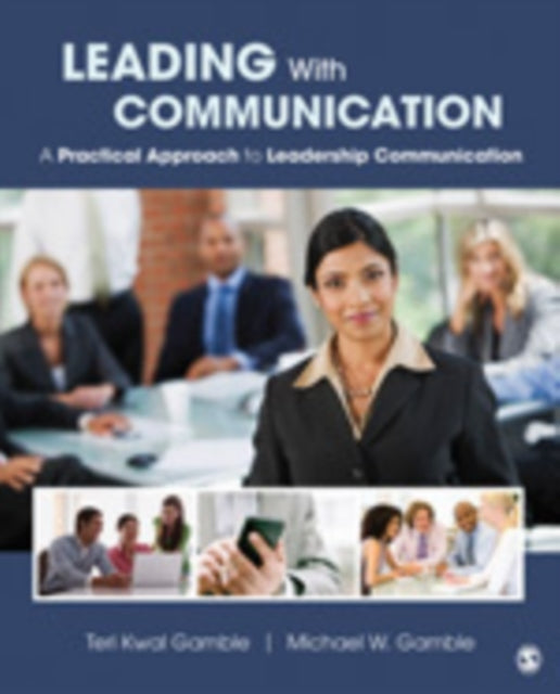 Book cover of: Leading With Communication. By: Teri Kwal Gamble