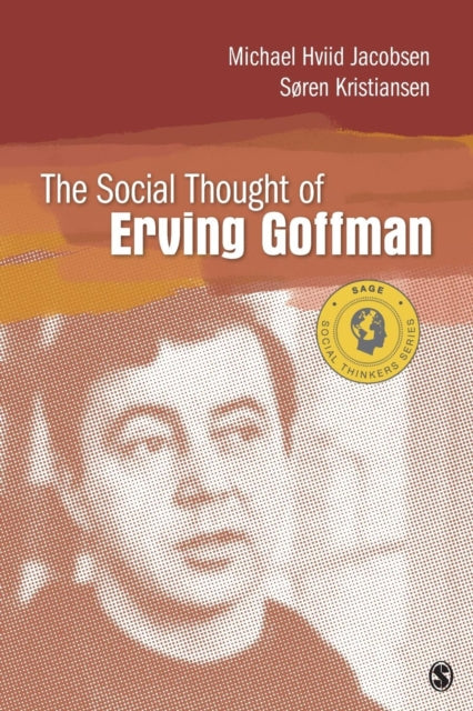 Book cover of: Social Thought of Erving Goffman. By: Michael Hviid Jacobsen