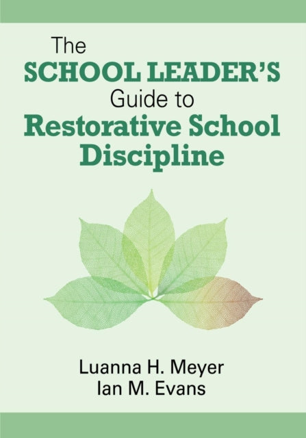 Book cover of: School Leader’s Guide to Restorative School Discipline. By: Luanna H. Meyer