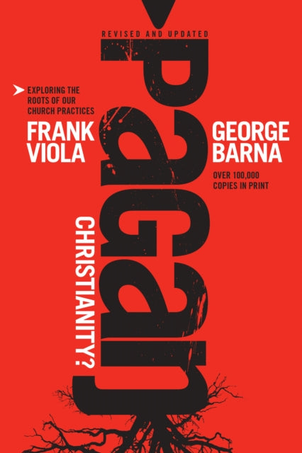 Book cover of: Pagan Christianity?. By: Frank Viola