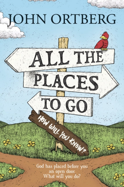 Book cover of: All the Places to Go . . . How Will You Know?. By: John Ortberg