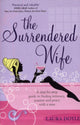 Surrendered Wife, A Practical Guide To Finding Intimacy, Passion And Peace With Your Man 9781416511649 Laura Doyle