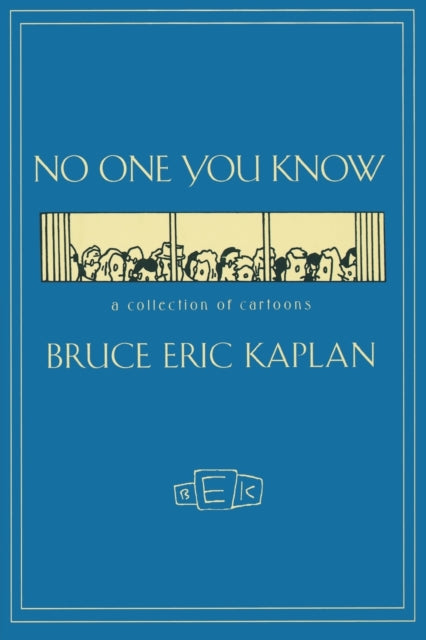 Book cover of: NO ONE YOU KNOW. By: Bruce Eric Kaplan