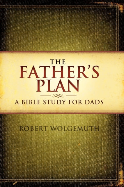 Book cover of: Father's Plan. By: Robert Wolgemuth