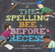 Book cover of: Spelling Bee Before Recess