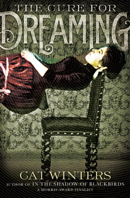 Book cover of: Cure for Dreaming. By: Cat Winters
