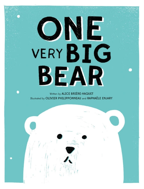 Book cover of: One Very Big Bear. By: Alice Brière-Haquet