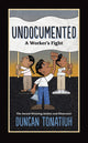 Book cover of: Undocumented: A Worker's Fight. By: Duncan Tonatiuh