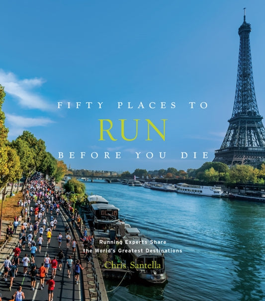Book cover of: Fifty Places to Run Before You Die. By: Chris Santella