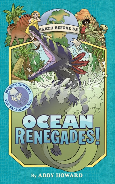 Book cover of: Ocean Renegades! (Earth Before Us #2): Journey through the Paleozoic Era. By: Howard, Abby (Comic artist)