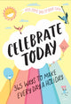 Book cover of: Celebrate Today (Guided Journal): 365 Ways to Make Every Day a Holiday. By: Jessica MacLeish