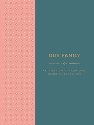 Our Family: A Fill-in Book of Traditions, Memories, and Stories