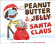 Book cover of: Peanut Butter & Santa Claus: A Zombie Culinary Tale. By: Joe McGee