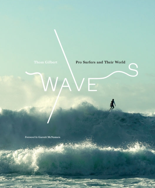 Book cover of: Waves: Pro Surfers and Their World. By: Thom Gilbert