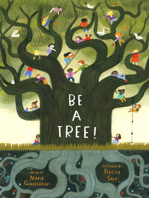 Book cover of: Be a Tree!. By: Maria Gianferrari