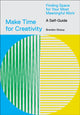 Book cover of: Make Time for Creativity. By: Brandon Stosuy