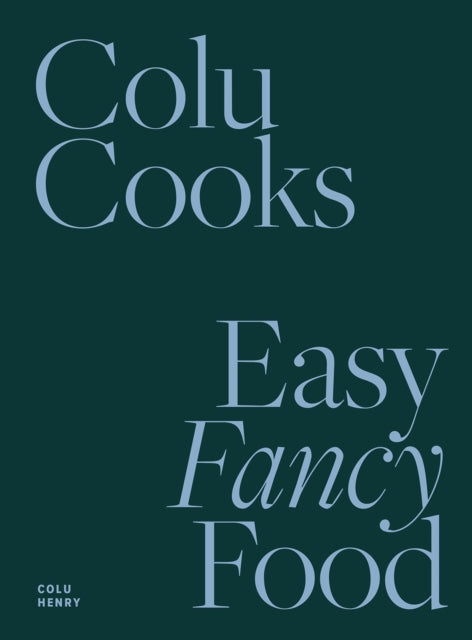 Book cover of: Colu Cooks: Easy Fancy Food. By: Colu Henry