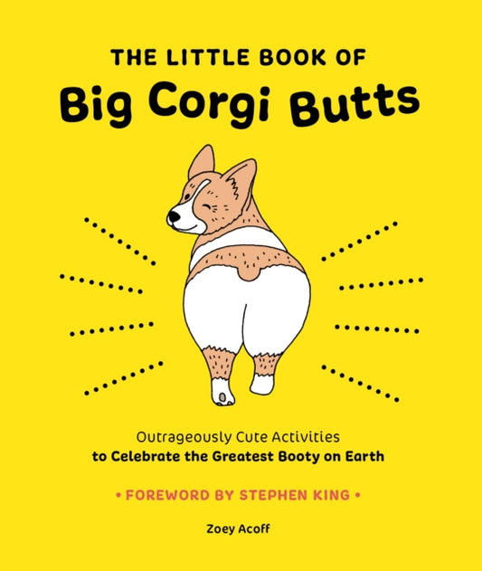 Little Book of Big Corgi Butts: Outrageously Cute Activities to Celebrate the Greatest Booty on Earth 9781419753602 Zoey Acoff