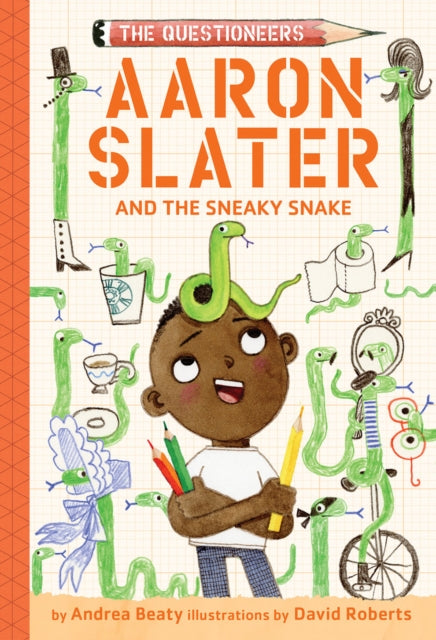 Book cover of: Aaron Slater and the Sneaky Snake (The Questioneers Book #6). By: Andrea Beaty