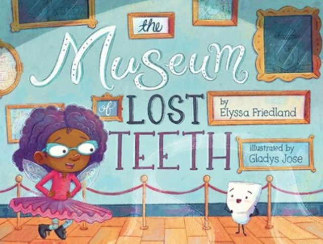 Book cover of: Museum of Lost Teeth. By: Elyssa Friedland