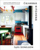 Uncommon Kitchens, A Revolutionary Approach to the Most Popular Room in the House 9781419762314 Sophie Donelson