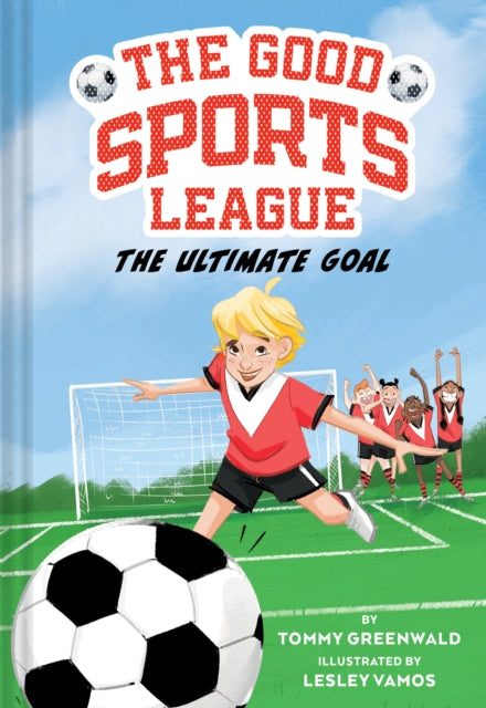 Book cover of: Ultimate Goal (Good Sports League #1). By: Tommy Greenwald