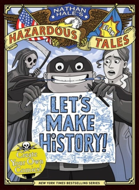 Book cover of: Let's Make History! (Nathan Hale's Hazardous Tales). By: Nathan Hale