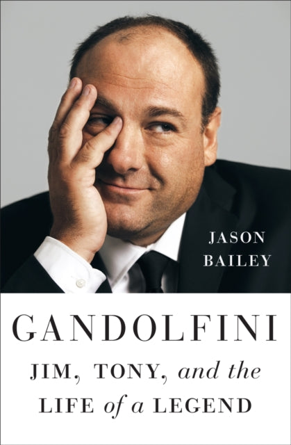 Gandolfini, Jim, Tony, and the Life of a Legend 9781419767692 BAILEY, JASON