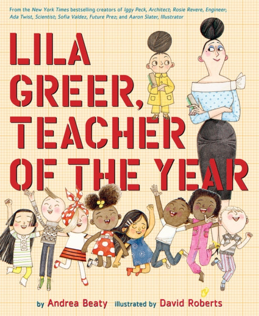 Book cover of: Lila Greer, Teacher of the Year. By: Andrea Beaty