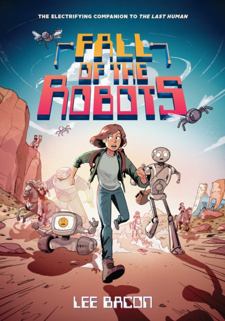 Book cover of: Fall of the Robots (The Last Human #2). By: Lee Bacon