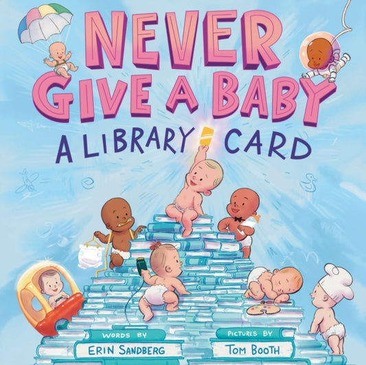 Book cover of: Never Give a Baby a Library Card. By: Erin Sandberg