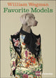 Book cover of: William Wegman Favorite Models 2026 Wall Calendar