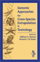 Book cover of: Genomic Approaches for Cross-Species Extrapolation in Toxicology. By: Workshop on Emerging Molecular and Computational Approaches for Cross-Species Extrapolations (2004 Portland, Or.)