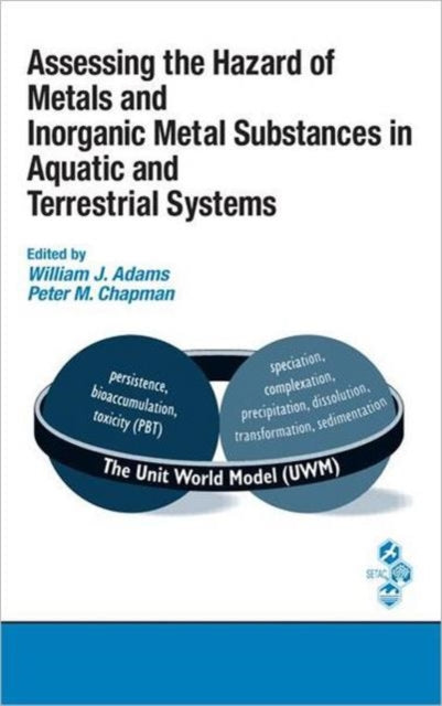 Book cover of: Assessing the Hazard of Metals and Inorganic Metal Substances in Aquatic and Terrestrial Systems. By: William J. Adams, Workshop on Hazard Identification Approach for Metals and Inorganic Metal Substances (2003 Pensacola Beach, Fla.)