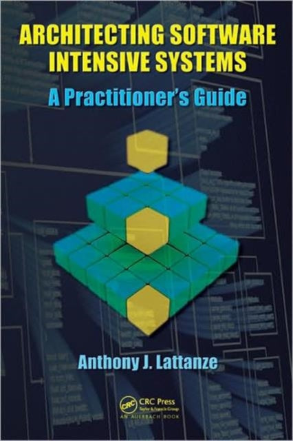 Book cover of: Architecting Software Intensive Systems. By: Anthony J. Lattanze