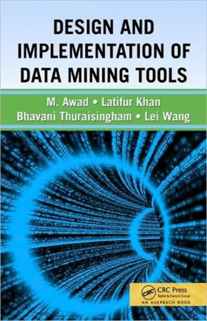 Book cover of: Design and Implementation of Data Mining Tools. By: Latifur Khan
