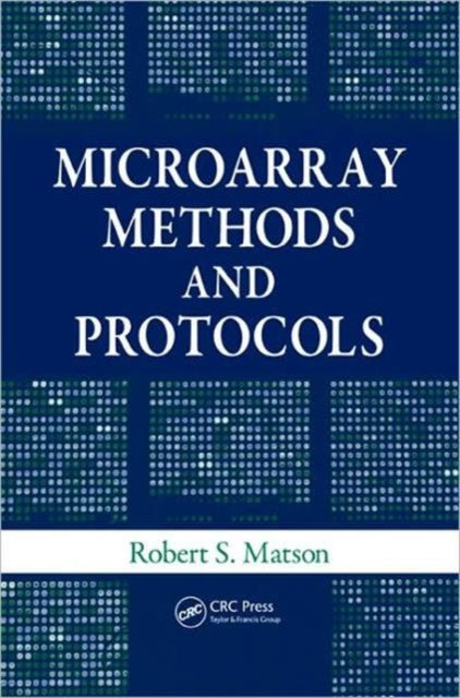Book cover of: Microarray Methods and Protocols. By: Robert S. Matson