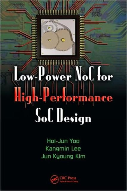 Book cover of: Low-Power NoC for High-Performance SoC Design. By: Hoi-Jun Yoo