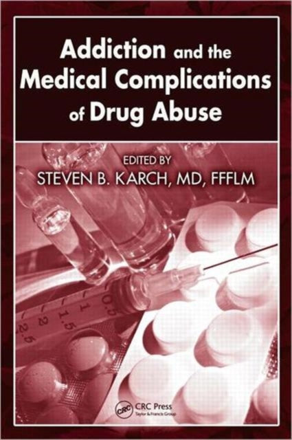 Book cover of: Addiction and the Medical Complications of Drug Abuse. By: Steven B. Karch