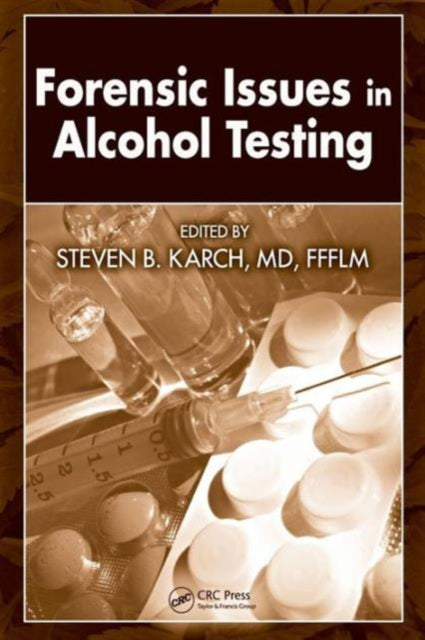 Book cover of: Forensic Issues in Alcohol Testing. By: Steven B. Karch