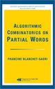 Book cover of: Algorithmic Combinatorics on Partial Words. By: Francine Blanchet-Sadri