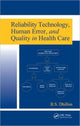 Book cover of: Reliability Technology, Human Error, and Quality in Health Care. By: Dhillon, B. S., B.S. Dhillon