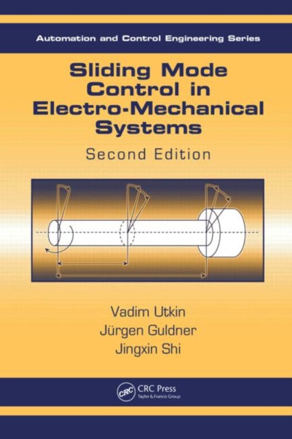 Book cover of: Sliding Mode Control in Electro-Mechanical Systems. By: Vadim Ivanovich Utkin, Juergen Gulder
