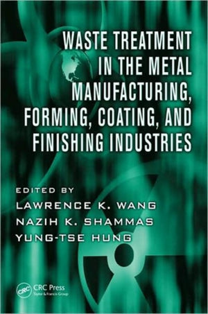 Waste Treatment in the Metal Manufacturing, Forming, Coating, and Finishing Industries