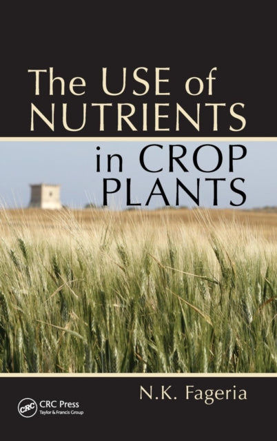 Book cover of: Use of Nutrients in Crop Plants. By: N. K. Fageria, Nand Kumar Fageria