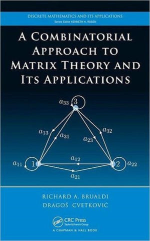 A Combinatorial Approach to Matrix Theory and Its Applications
