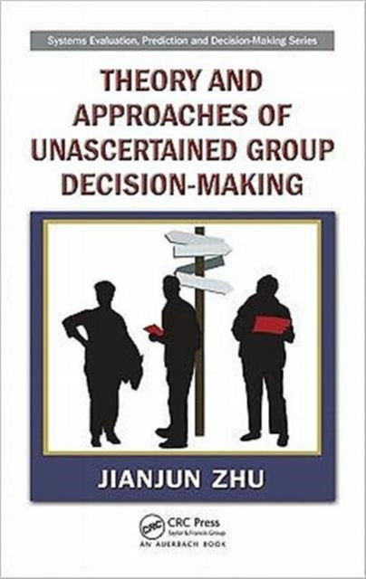 Book cover of: Theory and Approaches of Unascertained Group Decision-Making. By: Jianjun Zhu